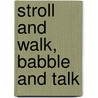 Stroll and Walk, Babble and Talk door Brian P. Cleary