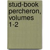 Stud-Book Percheron, Volumes 1-2 door Percheronne Soci T. Hippiqu