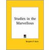 Studies In The Marvellous (1910) door Benjamin P. Kurtz
