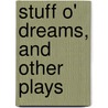 Stuff O' Dreams, and Other Plays by Rex Hunter