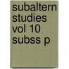 Subaltern Studies Vol 10 Subss P by Unknown