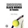 Successful Black Women In Tennis door Luis Glass