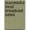 Successful Local Broadcast Sales door Paul Weyland