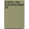 Sudoku. Das Kultzahlenrätsel 03 by Unknown