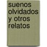 Suenos Olvidados y Otros Relatos