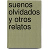 Suenos Olvidados y Otros Relatos by Stefan Zweig