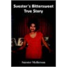 Suester's Bittersweet True Story door Suester Mellerson