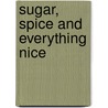 Sugar, Spice And Everything Nice door Frances K. Gateward