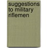 Suggestions To Military Riflemen door Townsend Whelen