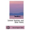 Summer Sketches, And Other Poems by Bessie Rayner Belloc