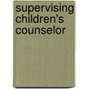Supervising Children's Counselor by Unknown