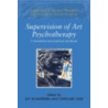 Supervision Of Art Psychotherapy by Joy Schaverien