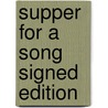 Supper For A Song Signed Edition by Unknown