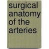 Surgical Anatomy of the Arteries door Valentine Flood
