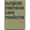 Surgical Intensive Care Medicine door John O'Donnell