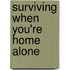 Surviving When You're Home Alone