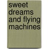 Sweet Dreams And Flying Machines door Randy Ely