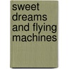 Sweet Dreams And Flying Machines by Randy Ely