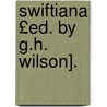 Swiftiana £Ed. by G.H. Wilson]. door Onbekend