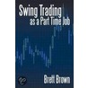 Swing Trading As A Part Time Job door Brett Brown