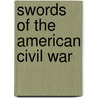 Swords Of The American Civil War door Richard H. Bezdek