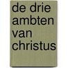 De drie ambten van Christus by G. Wisse