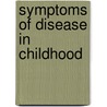 Symptoms of Disease in Childhood door Timothy J. David
