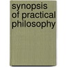 Synopsis of Practical Philosophy door Sir John Carr