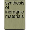Synthesis Of Inorganic Materials door Ulrich Schubert