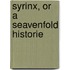 Syrinx, Or A Seavenfold Historie