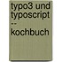 Typo3 Und Typoscript -- Kochbuch