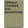 Tableaux Charades And Pantomimes door Emma Cecilia Rook