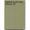 Tagebã¯Â¿Â½Cher, Volume 13 door Karl August Varnhagen Von Ense