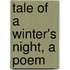 Tale Of A Winter's Night, A Poem
