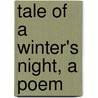 Tale Of A Winter's Night, A Poem door Tale