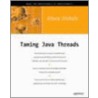 Taming Java Threads [with Cdrom] by Allen Holub