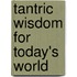 Tantric Wisdom For Today's World