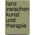 Tanz zwischen Kunst und Therapie