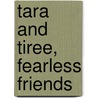 Tara and Tiree, Fearless Friends by Andrew Clements