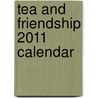 Tea and Friendship 2011 Calendar door Onbekend