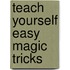 Teach Yourself Easy Magic Tricks