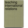 Teaching International Relations door Rebecca Parnell