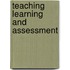 Teaching Learning and Assessment