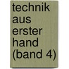 Technik aus erster Hand (Band 4) by Unknown