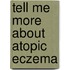Tell Me More about Atopic Eczema