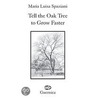 Tell The Oak Tree To Grow Faster door Maria Luisa Spaziani