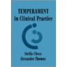 Temperament In Clinical Practice by Stella Chess