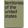 Territories Of The United States door Miriam T. Timpledon