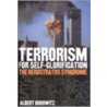 Terrorism For Self-Glorification by Albert Borowtiz