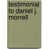 Testimonial To Daniel J. Morrell door Centennial Commission Executive Committe